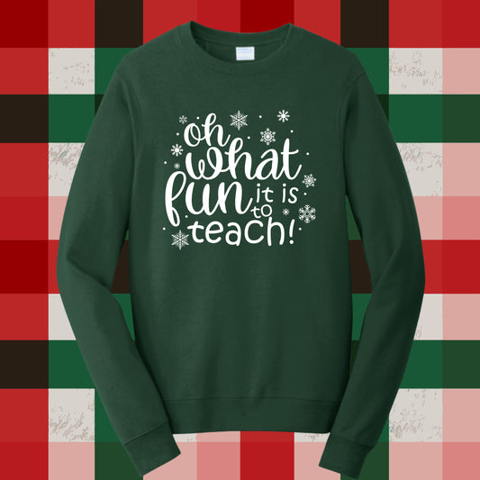 661 - Oh What Fun it is To Teach Sweatshirt